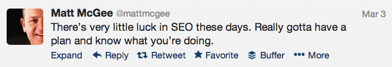 Matt McGee tweet, There's very little luck in SEO these days. Really gotta have a plan and know what you're doing.