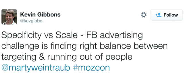 Quote, specificity versus scale, Facebook advertising challenge is finding the right balance between targeting and running out of people. Marty Weintraub