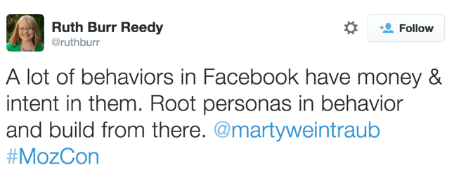 Quote, A lot of behaviors in Facebook have money and intent in them. Root personas in Behavior and build from there. Marty Weintraub