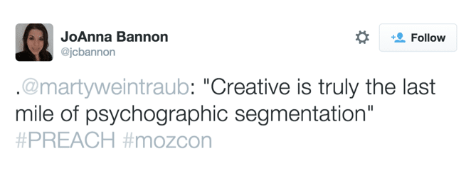 Quote, Marty Weintraub Creative is truly the last mile of psychographic segmentation. Preach!