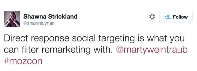 Quote, Direct response social targeting is what you can filter remarketing with. Marty Weintraub