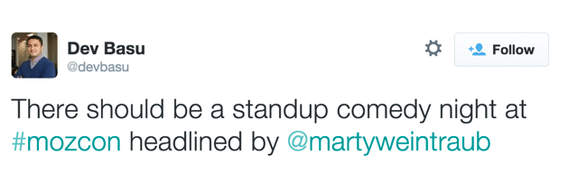 Quote, There should be a standup comedy night at Moz Con headlined by Marty Weintraub.