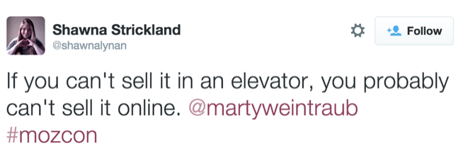 Quote, If yo can't sell it in an elevator, you probably can't sell it online. Marty Weintraub