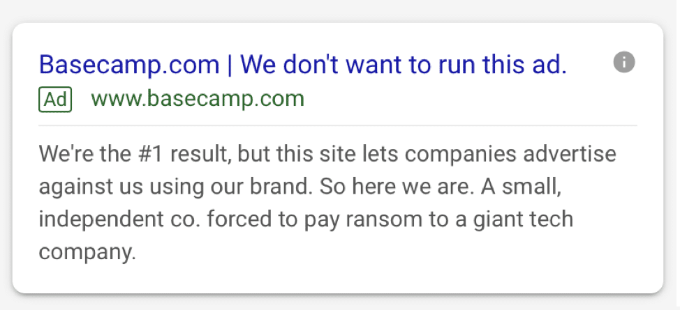 Basecamp.com Google ad says: We don't want to run this ad. We're the #1 result but this site lets companies run ads using our brand name.