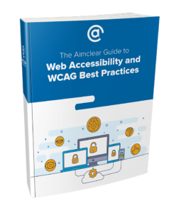 The AIMCLEAR Guide to Web Accessibility and WCAG Best Practices